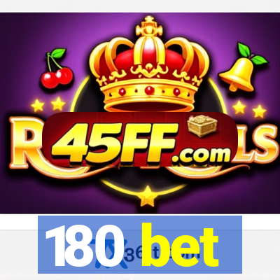 180 bet